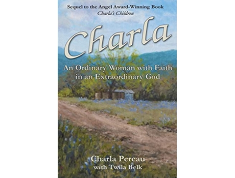 Livro Charla An Ordinary Woman with Faith in an Extraordinary God de Charla Pereau (Inglês)