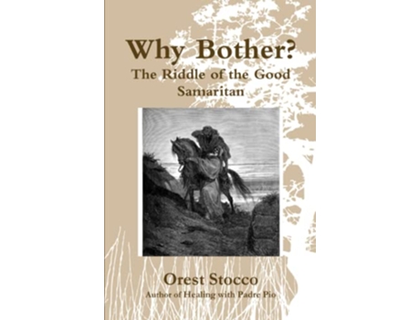 Livro Why Bother The Riddle of the Good Samaritan de Orest Stocco (Inglês)