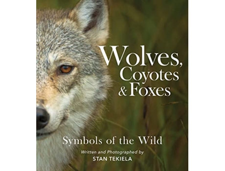 Livro Wolves, Coyotes Foxes de Stan Tekiela (Inglês)
