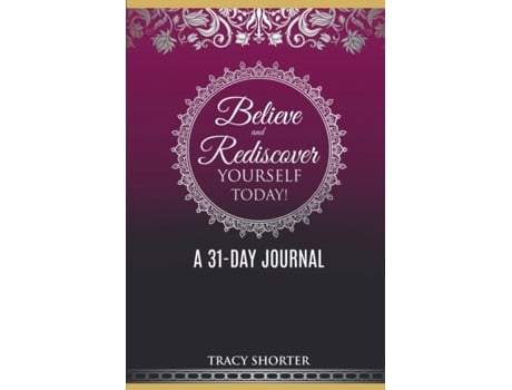 Livro Believe And Rediscover Yourself Today A 31 Day Journal De Tracy Shorter (inglês)