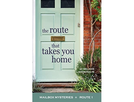 Livro The Route That Takes You Home de Melanie Lageschulte (Inglês - Capa Dura)