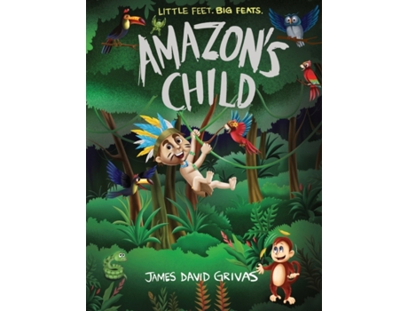 Livro Amazon's Child (1) (Little Feet. Big Feats.) James David Grivas (Inglês)