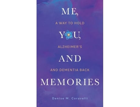 Livro Me, You, and Memories A Way to Hold Alzheimers and Dementia Back de Denise M Coravelli (Inglês)