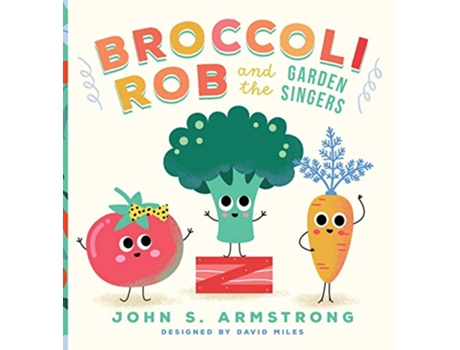 Livro Broccoli Rob and the Garden Singers de John S Armstrong (Inglês)