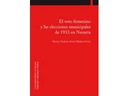 Livro El Voto Femenino Y Las Elecciones Municipales De 1933 En Navarra de Angel Garcia-Sanz Marcotegui (Espanhol)