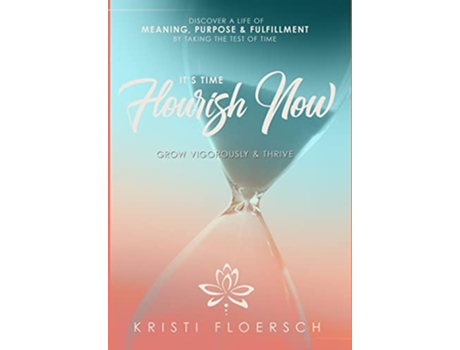 Livro Its Time Flourish Now Grow Vigorously Thrive de Kristi Floersch (Inglês)