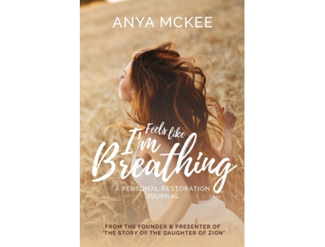 Livro Feels Like Im Breathing A Personal Restoration Journal de Anya McKee (Inglês)