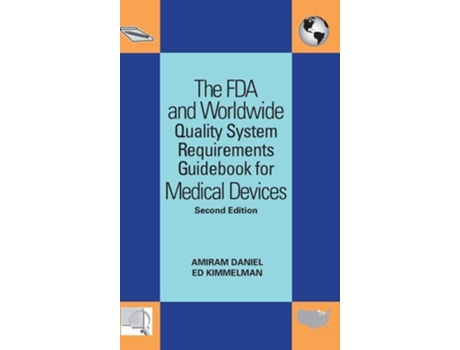 Livro The FDA and Worldwide Quality System Requirements Guidebook for Medical Devices de Amiram Daniel and Edward Kimmelman (Inglês - Capa Dura)