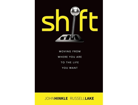 Livro Shift Moving From Where You Are To The Life You Want De Russell Lake E John Hinkle (inglês)