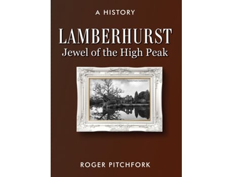 Livro Lamberhurst Jewel of the High Peak, A History de Roger Pitchfork (Inglês)
