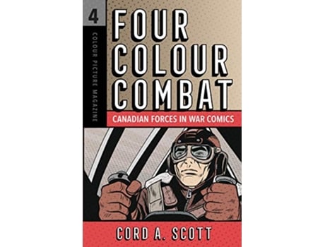Livro Four Colour Combat Canadian Forces in War Comics de Cord Scott (Inglês)