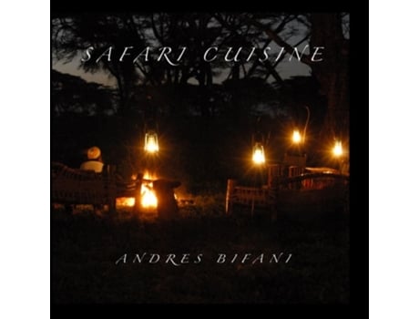 Livro Safari Cuisine de Andres Bifani (Inglês - Capa Dura)