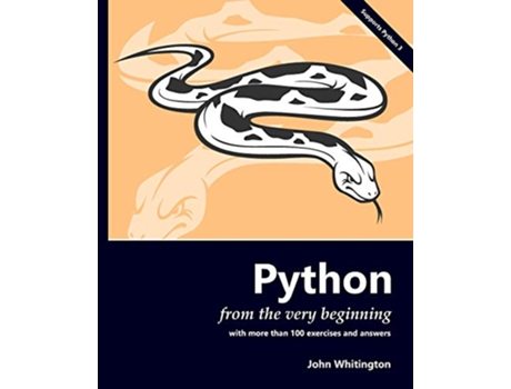 Livro Python from the Very Beginning With 100 exercises and answers de John Whitington (Inglês)