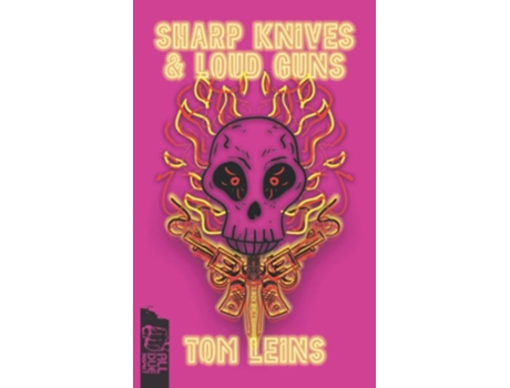 Livro Sharp Knives Amp Loud Guns De Tom Leins (inglês)