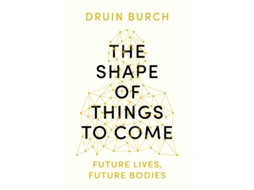 Livro The Shape of Things to Come de Druin Burch (Inglês)