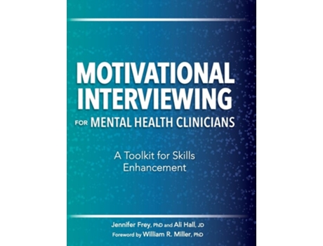 Livro Motivational Interviewing for Mental Health Clinicians A Toolkit for Skills Enhancement de Jennifer Frey e Ali Hall (Inglês)