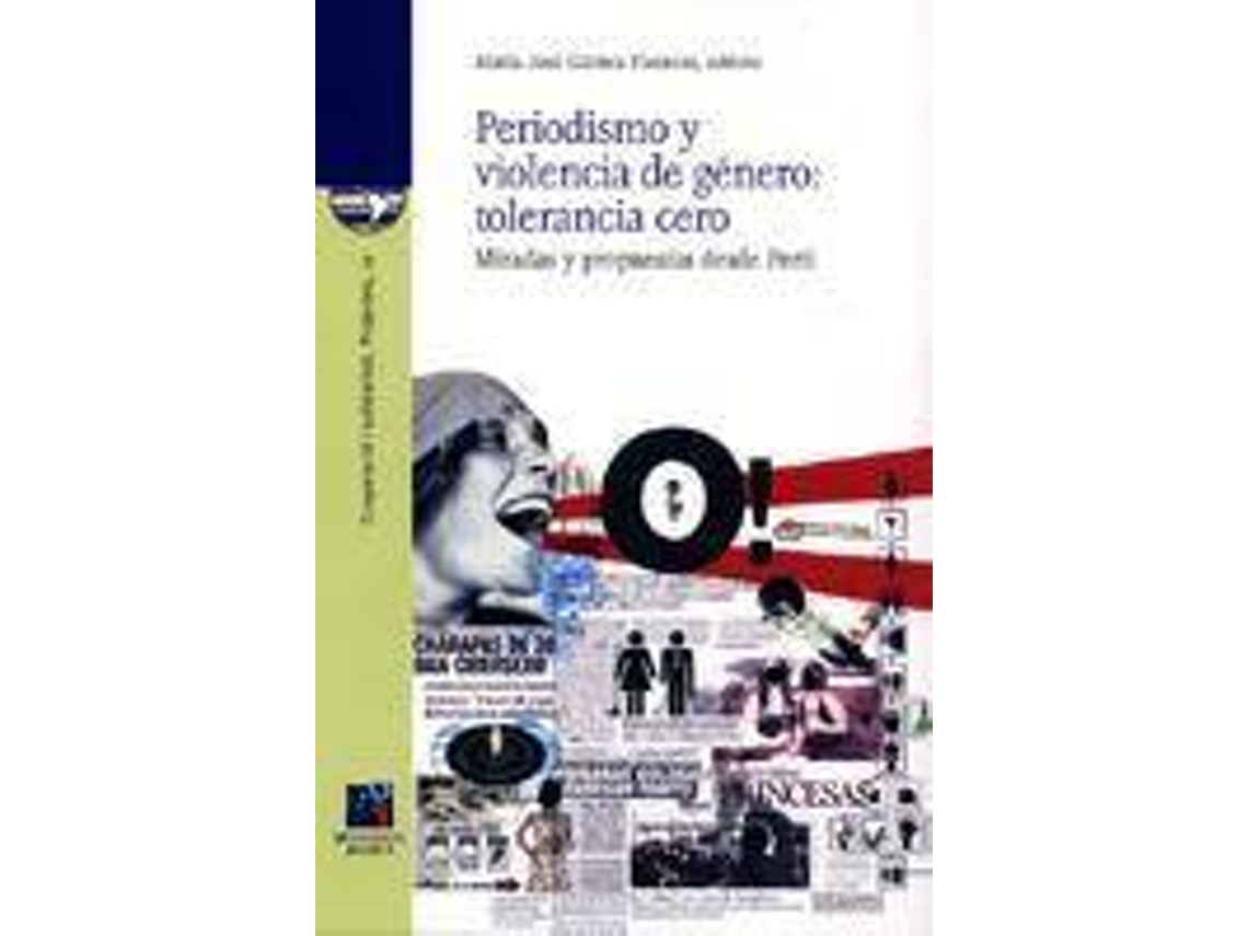 Livro Periodismo Y Violencia De Género Tolerancia Cero Miradas Y Propuestas Desde Perú de María José Gámez Fuentes (Espanhol)