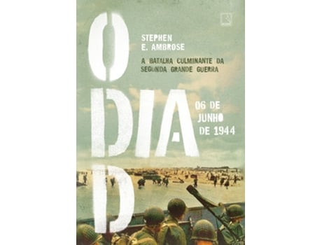 Livro O Dia D - 06 De Junho De 1944 De Stephen E Ambrose (português Do Brasil)