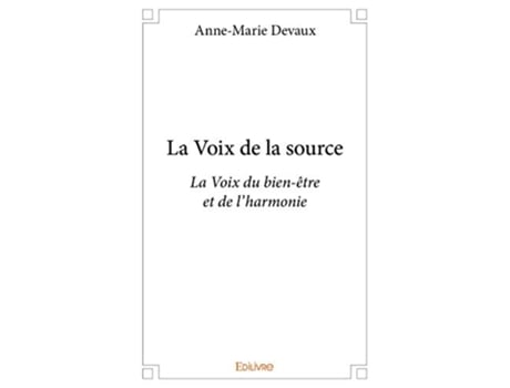 Livro La voix de la Source voie de l harmonie et du bien être French Edition de Anne Marie Devaux (Francês)