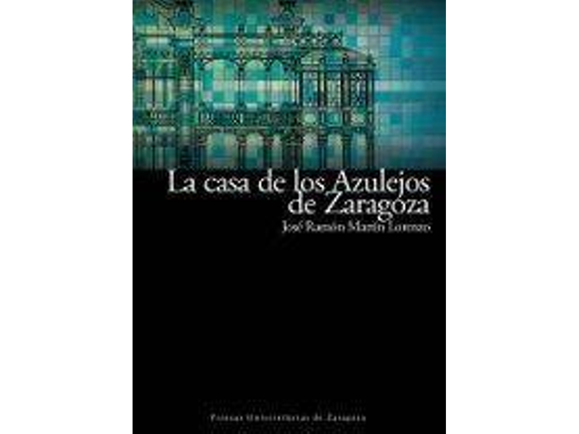 Livro La Casa de Los Azulejos de Zaragoza Restaurada Para Sede del Secretariado del Agua de Naciones Unidas de Josae Ramaon Martain Lorenzo (Espanhol)