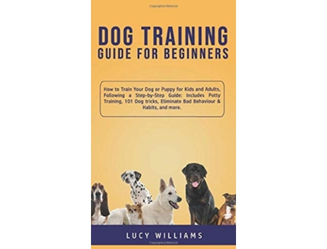 Livro Dog Training Guide for Beginners de Lucy Williams (Inglês - Capa Dura)