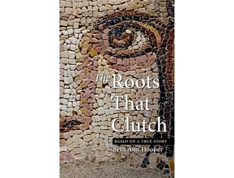 Livro The Roots That Clutch de Beth Ann Hooper (Inglês)