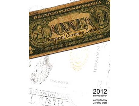 Livro Hawaii Overprint Currency Catalog 2012 Survey Edition de Jeremy Uota (Inglês)