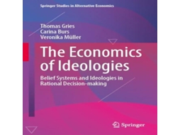 Livro The Economics of Ideologies Belief Systems and Ideologies in Rational Decision-making de Thomas Gries (Inglês)