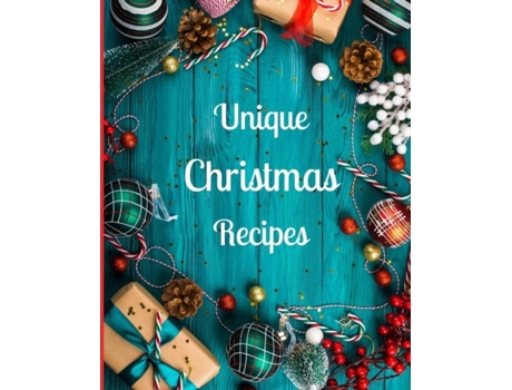 Livro Unique Christmas Recipes Over 100 Delicious And Important Christmas Recipes For You, Your Family And Your Friends De Simba Mavis (inglês)