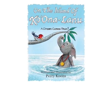Livro On the Island of KoOna-Lanu A Dream Comes True! de Perry Koons (Inglês - Capa Dura)