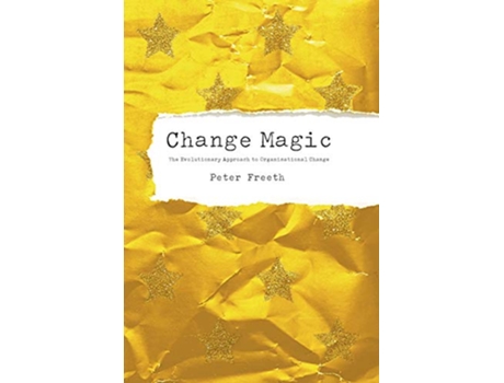 Livro Change Magic The Evolutionary Approach to Organisational Change de Peter Freeth (Inglês)