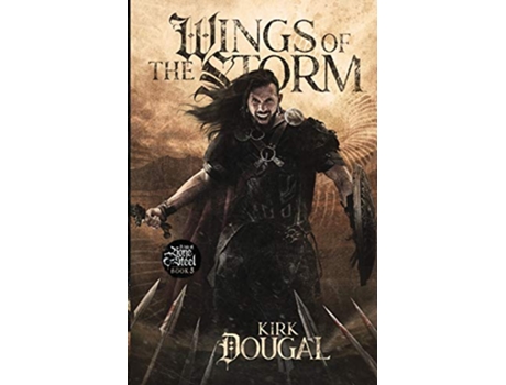 Livro Wings of the Storm A Tale of Bone and Steel Three de Kirk Dougal (Inglês)
