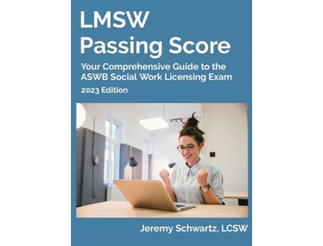 Livro Lmsw Passing Score Your Comprehensive Guide To The Aswb Social Work Licensing Exam De Jeremy Schwartz (inglês - Capa Dura)
