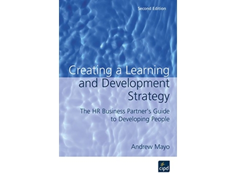 Livro Creating a Learning and Development Strategy The HR Business Partners Guide to Developing People de Andrew Mayo (Inglês)