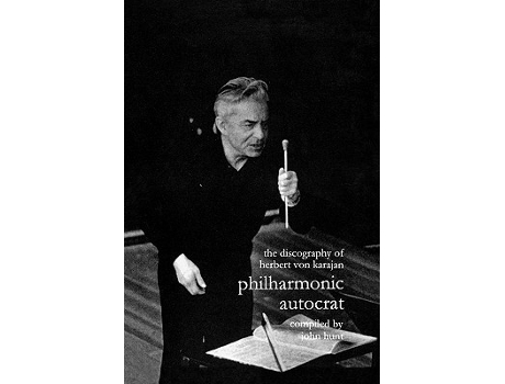 Livro Discography of Herbert Von Karajan Philharmonic Autocrat 1 Third Edition 2000 de John Hunt (Inglês)