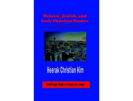 Livro Hebrew, Jewish, and Early Christian Studies de Heerak Christian Kim e H C Kim (Inglês - Capa Dura)