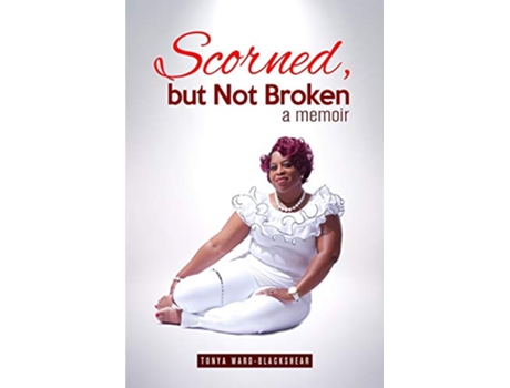 Livro Scorned but Not Broken de Tonya WardBlackshear (Inglês)