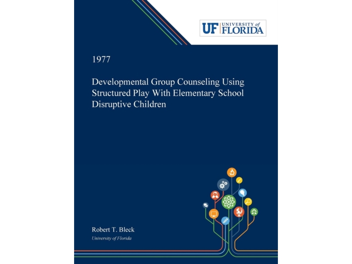 Livro Developmental Group Counseling Using Structured Play With Elementary School Disruptive Children Robert Bleck (Inglês)