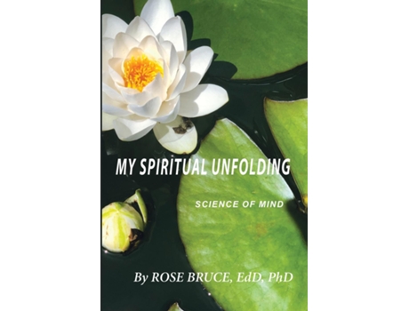 Livro My Spiritual Unfolding Science Of Mind De Rose Phd Bruce (inglês)