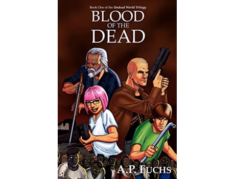 Livro Blood of the Dead A Zombie Novel Undead World Trilogy Book One de A P Fuchs (Inglês)