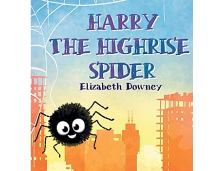 Livro Harry the Highrise Spider de Elizabeth Downey (Inglês - Capa Dura)