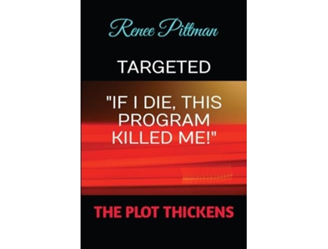 Livro Targeted quotIf I Die, This Program Killed Me!quot de Renee Pittman (Inglês)