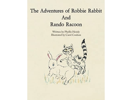 Livro The Adventures Of Robbie Rabbit And Rando Racoon De Phyllis Heinly (inglês)