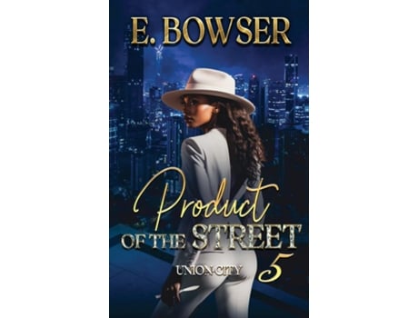 Livro Product Of The Street Union City Book 5 de E Bowser (Inglês)