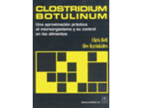 Livro Clostridium Botulinum. Una Aproximación Práctica Al Microorganismo/Su Control En Los Alimentos de A. Kyriakides, Ch. Bell (Espanhol)