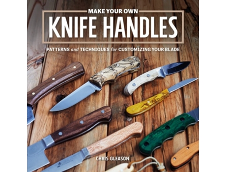 Livro Make Your Own Knife Handles de Chris Gleason (Inglês)