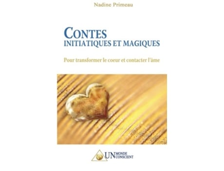Livro Contes Initiatiques et Magiques Pour transformer le coeur et contacter lâme French Edition de Nadine Primeau (Francês)