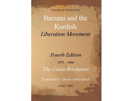 Livro Barzani and the Kurdish Liberation Movement Fourth Edition, 1975-1990 - The Gulan Revolution, Part Two de Masoud Barzani (Inglês - Capa Dura)