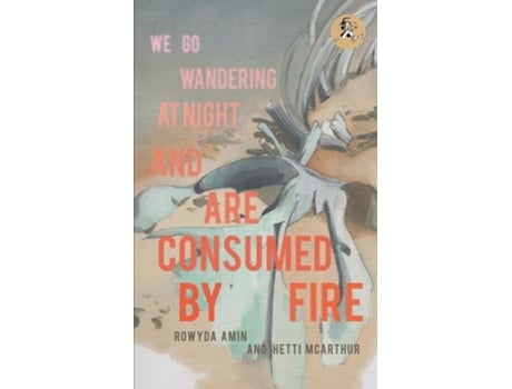 Livro We Go Wandering At Night And Are Consumed By Fire De Rowyda Amin (inglês)