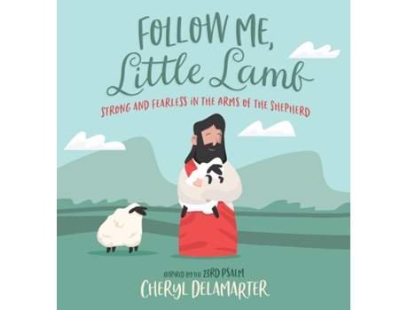 Livro Follow Me, Little Lamb Strong And Fearless In The Arms Of The Shepherd De Delamarter, Cheryl Et Al. (inglês)